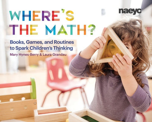 Where's the Math?: Books, Games, and Routines to Spark Children's Thinking by Hynes-Berry, Mary