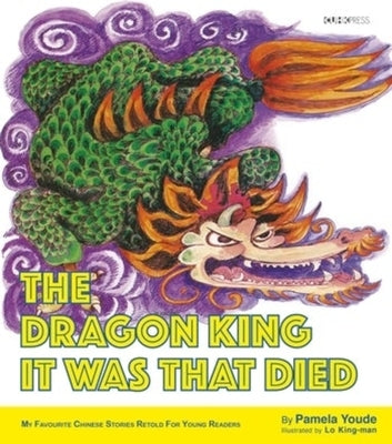 The Dragon King It Was That Died: My Favourite Chinese Stories Series by 