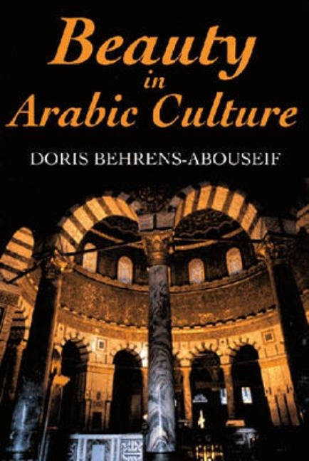 Beauty in Arabic Culture by Behrens-Abouseif, Doris
