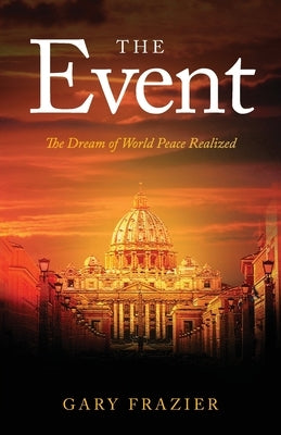 The Event: The Dream of World Peace Realized by Frazier, Gary