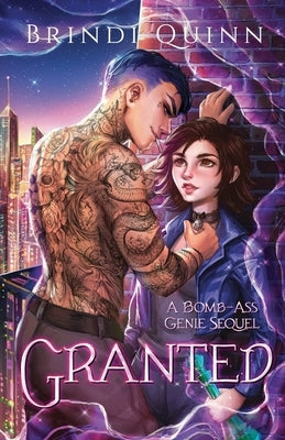 Granted: A Bomb-Ass Genie Sequel by Quinn, Brindi