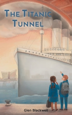 The Titanic Tunnel by Blackwell, Glen