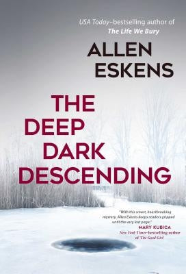 The Deep Dark Descending by Eskens, Allen