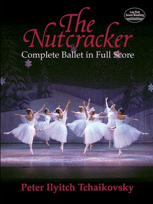 The Nutcracker: Complete Ballet in Full Score by Tchaikovsky, Peter Ilyitch