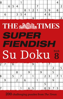 The Times Super Fiendish Su Doku: Book 8, 8: 200 Challenging Puzzles by The Times Mind Games