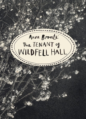 The Tenant of Wildfell Hall: Vintage Classics Bronte Series by Bronte, Anne