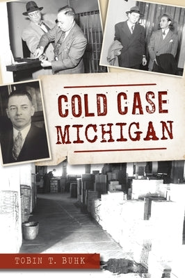 Cold Case Michigan by Buhk, Tobin T.