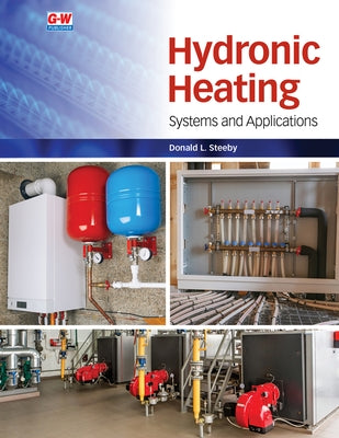 Hydronic Heating: Systems and Applications by Steeby, Donald L.