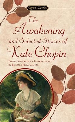 The Awakening: And Selected Stories of Kate Chopin by Chopin, Kate