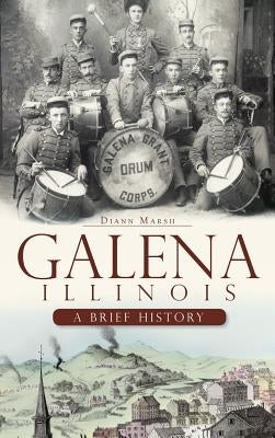 Galena, Illinois: A Brief History by Marsh, DiAnn