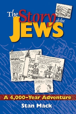 The Story of the Jews: A 4,000-Year Adventure--A Graphic History Book by Mack, Stan