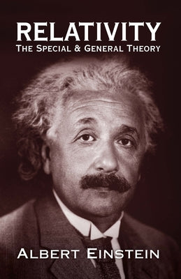 Relativity: The Special and General Theory by Einstein, Albert