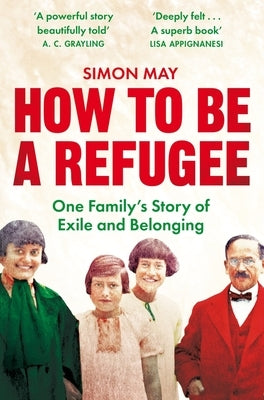 How to Be a Refugee: One Family's Story of Exile and Belonging by May, Simon