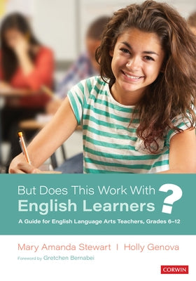 But Does This Work with English Learners?: A Guide for English Language Arts Teachers, Grades 6-12 by Stewart, Mary Amanda