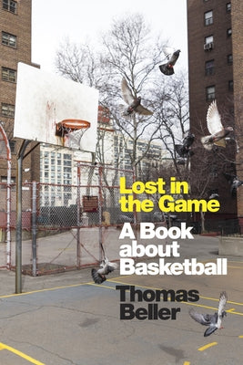 Lost in the Game: A Book about Basketball by Beller, Thomas