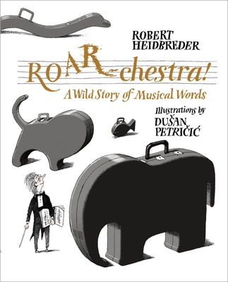 Roar-Chestra!: A Wild Story of Musical Words by Heidbreder, Robert