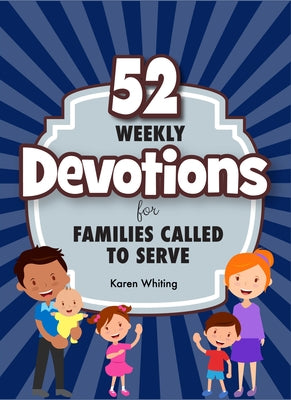 52 Weekly Devotions for Families Called to Serve by Whiting, Karen