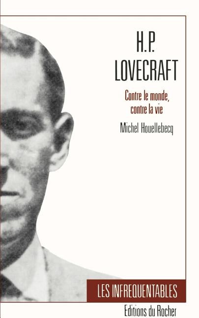 H.P. Lovecraft: Contre Le Monde, Contre La Vie by Houllebecq, Michel