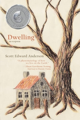Dwelling: an ecopoem by Anderson, Scott Edward