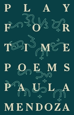 Play for Time: Poems by Mendoza, Paula