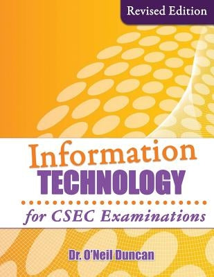 Information Technology for CSEC Examinations: Revised Edition by Duncan, O'Neil