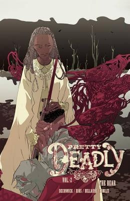 Pretty Deadly Volume 2: The Bear by de Connick, Kelly Sue