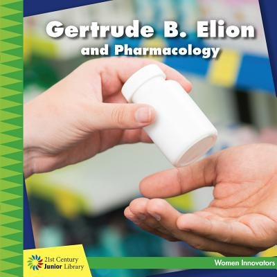 Gertrude B. Elion and Pharmacology by Labrecque, Ellen