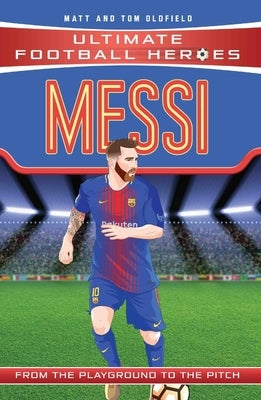 Messi: From the Playground to the Pitch by Oldfield, Matt
