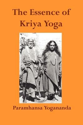 The Essence of Kriya Yoga by Yogananda, Paramahansa