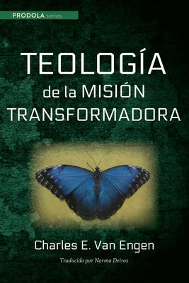 Teologia de la Mision Transformadora by Van Engen, Charles E.