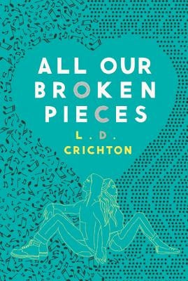 All Our Broken Pieces by Crichton, L. D.