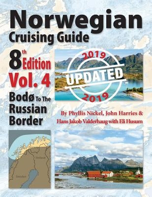 Norwegian Cruising Guide 8th Edition, Vol. 4-Updated 2019: Bodø to the Russian Border by Nickel, Phyllis L.