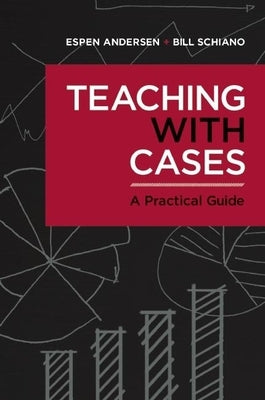 Teaching with Cases: A Practical Guide by Anderson, Espen