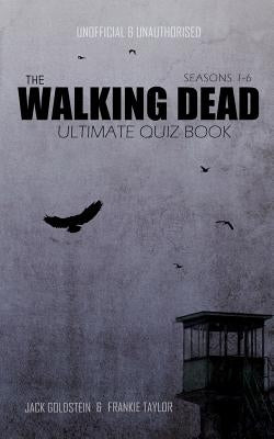 The Walking Dead Ultimate Quiz Book by Goldstein, Jack