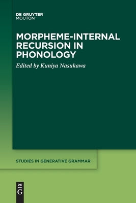 Morpheme-Internal Recursion in Phonology by Nasukawa, Kuniya