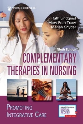 Complementary Therapies in Nursing: Promoting Integrative Care by Lindquist, Ruth