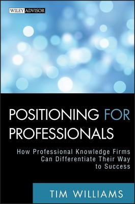 Positioning for Professionals by Williams, Tim
