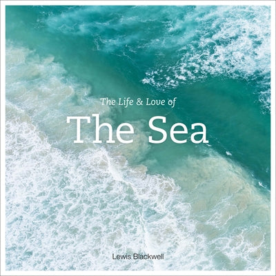 The Life & Love of the Sea by Blackwell, Lewis
