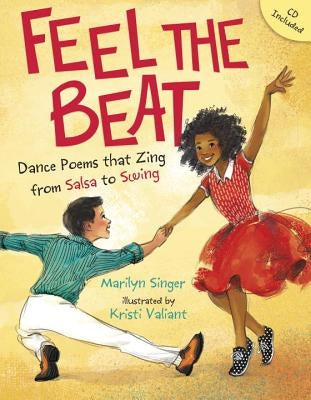 Feel the Beat: Dance Poems That Zing from Salsa to Swing by Singer, Marilyn