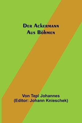 Der Ackermann aus Böhmen by Tepl Johannes, Von