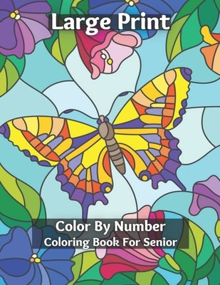 Large Print Color By Number Coloring Book For Senior: Easy and Simple Large Print Pages for Adults and Seior . Sweet Home Theme with Flowers, Animals, by Miles, Mary