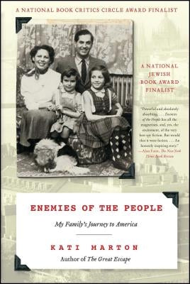 Enemies of the People: My Family's Journey to America by Marton, Kati