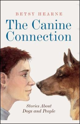 The Canine Connection: Stories about Dogs and People by Hearne, Betsy