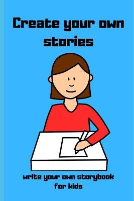 Create your own stories: Write your own storybook for kids by Leaf, Box