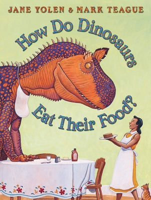 How Do Dinosaurs Eat Their Food? by Yolen, Jane