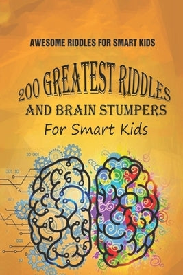 Awesome Riddles For Smart Kids: 200 Greatest Riddles And Brain Stumpers For Smart Kids by Krieg, Paul