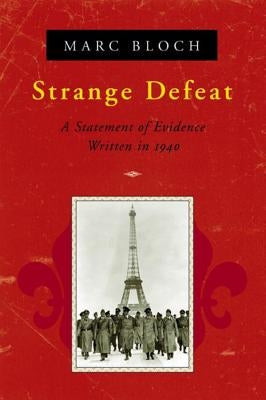 Strange Defeat: A Statement of Evidence Written in 1940 by Bloch, Marc