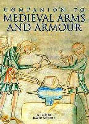 A Companion to Medieval Arms and Armour by Nicolle, David