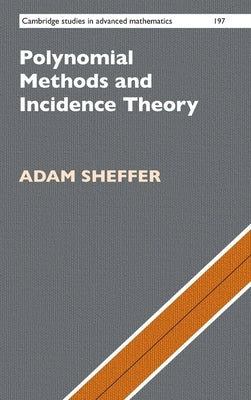 Polynomial Methods and Incidence Theory by Sheffer, Adam