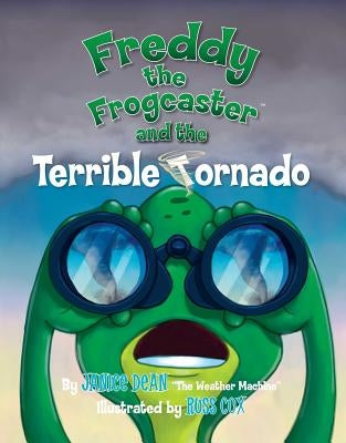 Freddy the Frogcaster and the Terrible Tornado by Dean, Janice